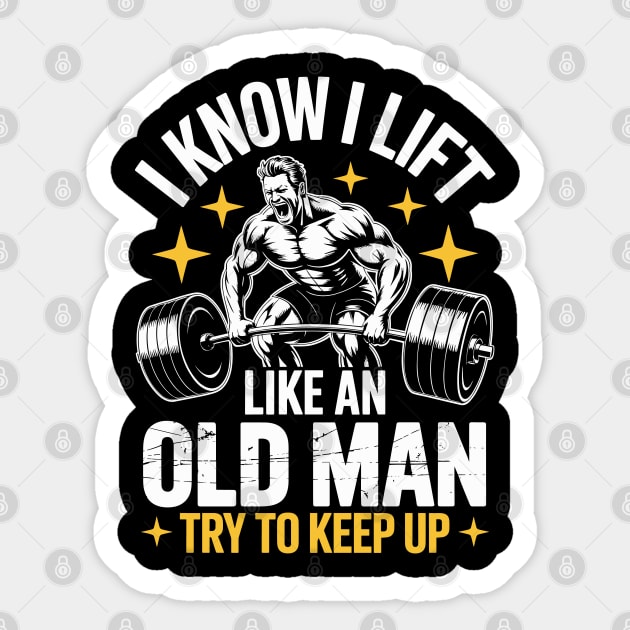 I know I Lift like an old man try to keep up Sticker by JessArty